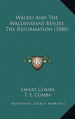 Waldo And The Waldensians Before The Reformation (1880)