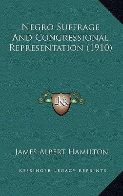 Negro Suffrage And Congressional Representation (1910)