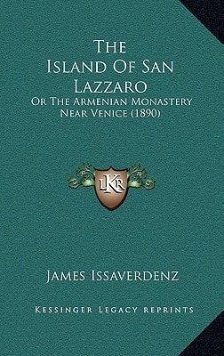 The Island Of San Lazzaro: Or The Armenian Monastery Near Venice (1890)
