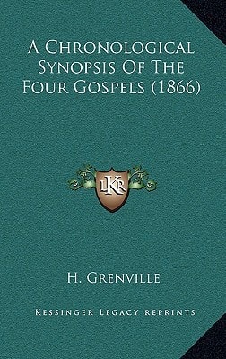 A Chronological Synopsis Of The Four Gospels (1866)