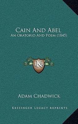 Cain And Abel: An Oratorio And Poem (1845)