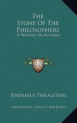 The Stone Of The Philosophers: A Treatise On Alchemy