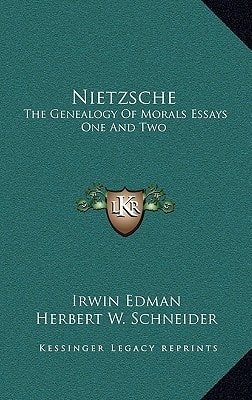 Nietzsche: The Genealogy Of Morals Essays One And Two