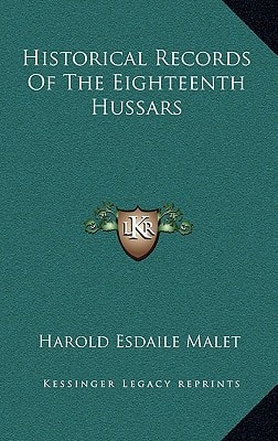 Historical Records Of The Eighteenth Hussars