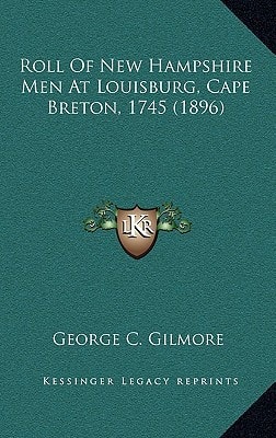 Roll Of New Hampshire Men At Louisburg, Cape Breton, 1745 (1896)