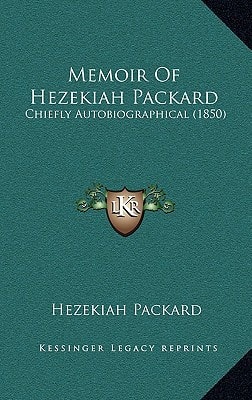 Memoir Of Hezekiah Packard: Chiefly Autobiographical (1850)