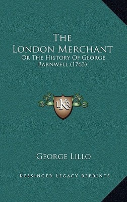 The London Merchant: Or The History Of George Barnwell (1763)