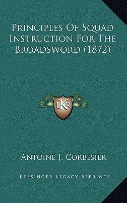 Principles Of Squad Instruction For The Broadsword (1872)