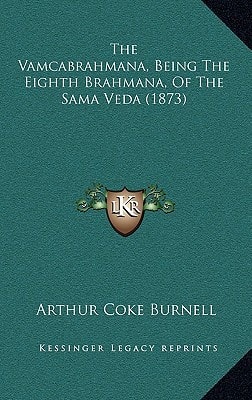 The Vamcabrahmana, Being The Eighth Brahmana, Of The Sama Veda (1873)