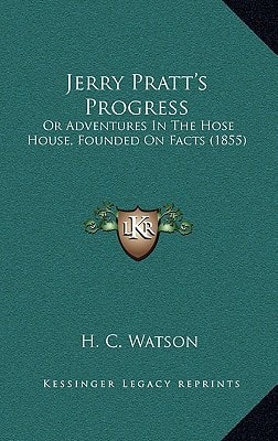 Jerry Pratt's Progress: Or Adventures In The Hose House, Founded On Facts (1855)