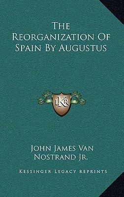 The Reorganization Of Spain By Augustus