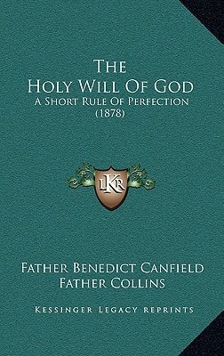 The Holy Will Of God: A Short Rule Of Perfection (1878)