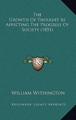 The Growth Of Thought As Affecting The Progress Of Society (1851)