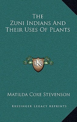 The Zuni Indians And Their Uses Of Plants