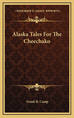 Alaska Tales For The Cheechako