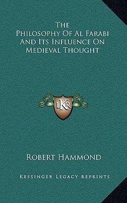 The Philosophy Of Al Farabi And Its Influence On Medieval Thought