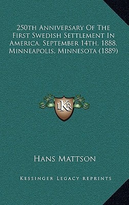 250th Anniversary Of The First Swedish Settlement In America. September 14th, 1888, Minneapolis, Minnesota (1889)