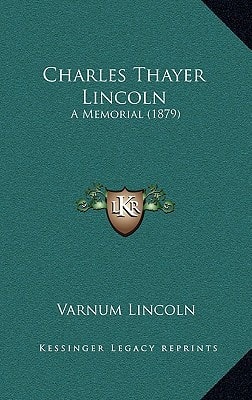 Charles Thayer Lincoln: A Memorial (1879)