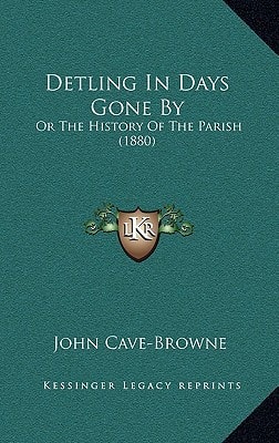 Detling In Days Gone By: Or The History Of The Parish (1880)