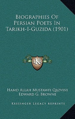 Biographies Of Persian Poets In Tarikh-I-Guzida (1901)