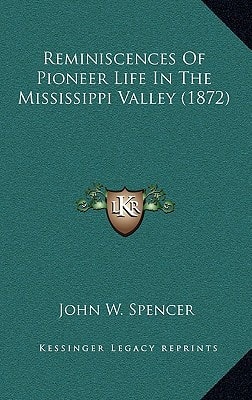 Reminiscences Of Pioneer Life In The Mississippi Valley (1872)