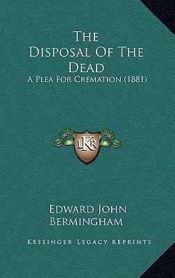 The Disposal Of The Dead: A Plea For Cremation (1881)