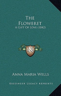 The Floweret: A Gift Of Love (1842)