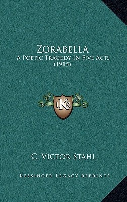 Zorabella: A Poetic Tragedy In Five Acts (1915)