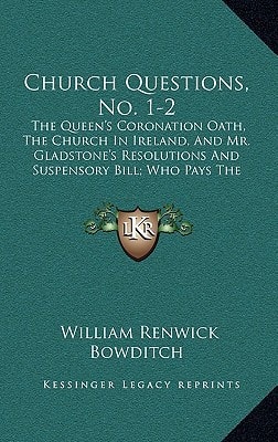 Church Questions, No. 1-2: The Queen's Coronation Oath, The Church In Ireland, And Mr. Gladstone's Resolutions And Suspensory Bill; Who Pays The Tithe? (1868)