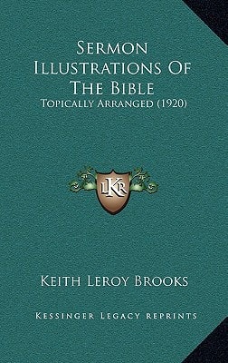 Sermon Illustrations Of The Bible: Topically Arranged (1920)