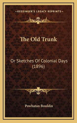 The Old Trunk: Or Sketches Of Colonial Days (1896)