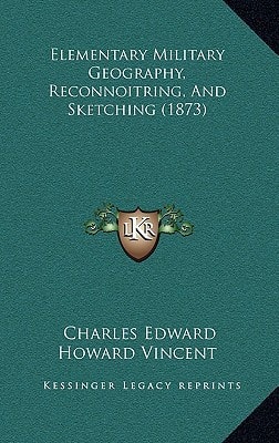 Elementary Military Geography, Reconnoitring, And Sketching (1873)