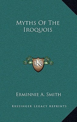 Myths Of The Iroquois