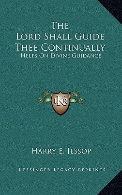 The Lord Shall Guide Thee Continually: Helps On Divine Guidance