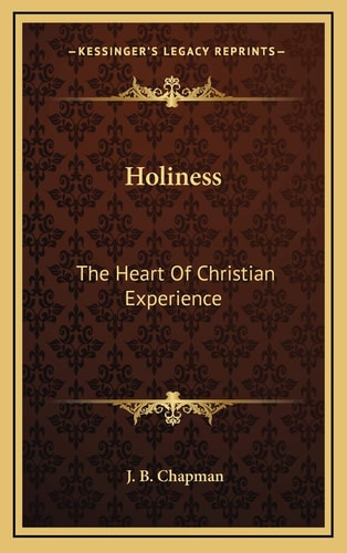 Holiness: The Heart Of Christian Experience