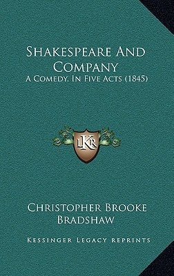 Shakespeare And Company: A Comedy, In Five Acts (1845)