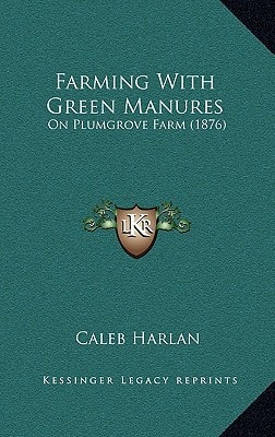 Farming With Green Manures: On Plumgrove Farm (1876)