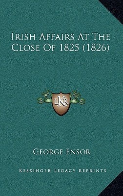 Irish Affairs At The Close Of 1825 (1826)