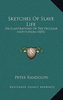 Sketches Of Slave Life: Or Illustrations Of The Peculiar Institution (1855)