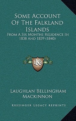 Some Account Of The Falkland Islands: From A Six Months Residence In 1838 And 1839 (1840)