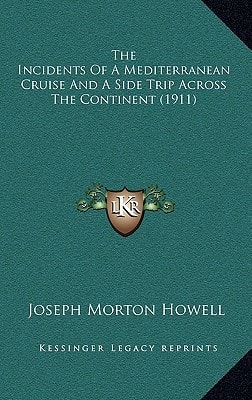 The Incidents Of A Mediterranean Cruise And A Side Trip Across The Continent (1911)
