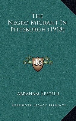 The Negro Migrant In Pittsburgh (1918)