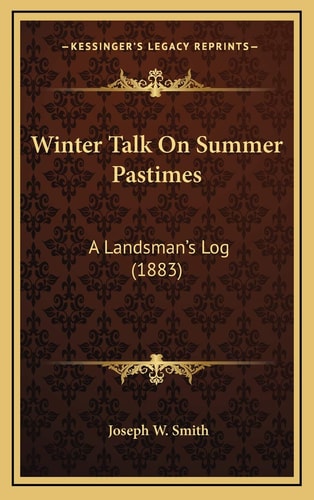 Winter Talk On Summer Pastimes: A Landsman's Log (1883)