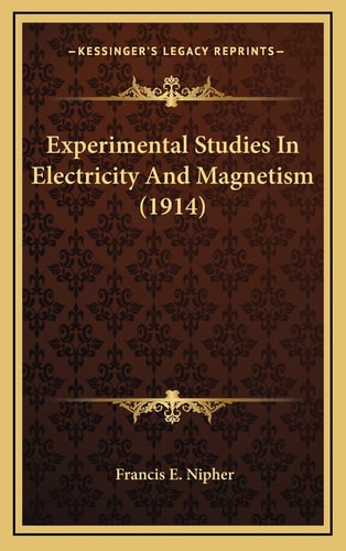 Experimental Studies In Electricity And Magnetism (1914)