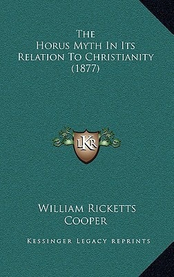 The Horus Myth In Its Relation To Christianity (1877)