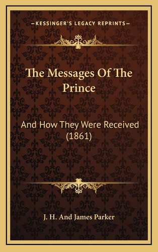 The Messages Of The Prince: And How They Were Received (1861)