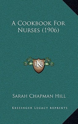 A Cookbook For Nurses (1906)