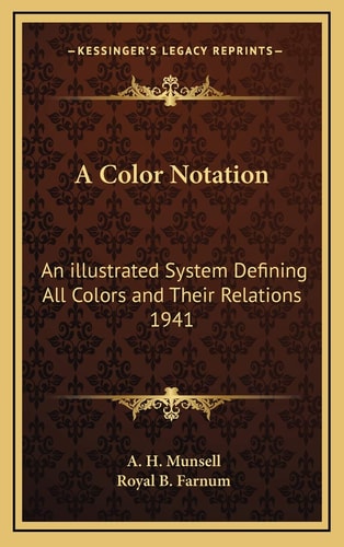 A Color Notation: An illustrated System Defining All Colors and Their Relations 1941
