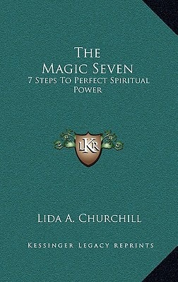 The Magic Seven: 7 Steps To Perfect Spiritual Power