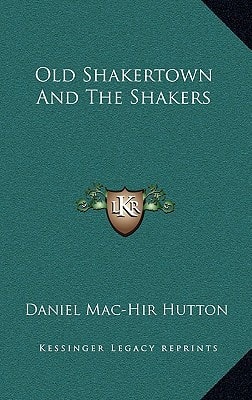 Old Shakertown And The Shakers